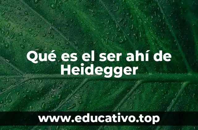 Qué es el ser ahí de Heidegger