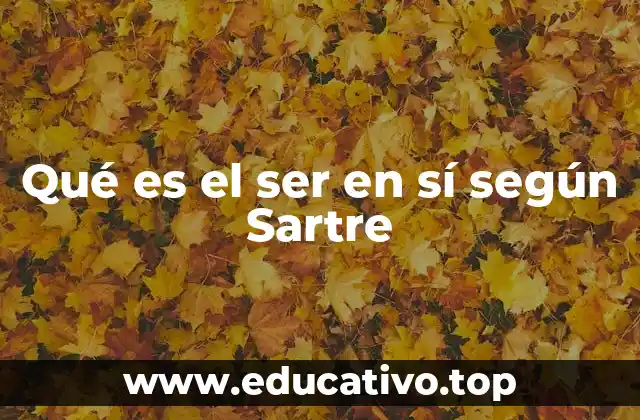 Qué es el ser en sí según Sartre