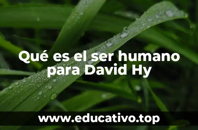 Qué es el ser humano para David Hy