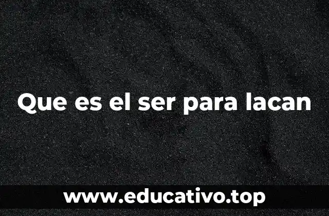 Que es el ser para lacan
