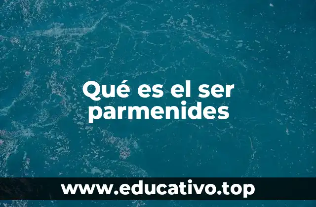 Qué es el ser parmenides