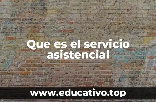 Que es el servicio asistencial