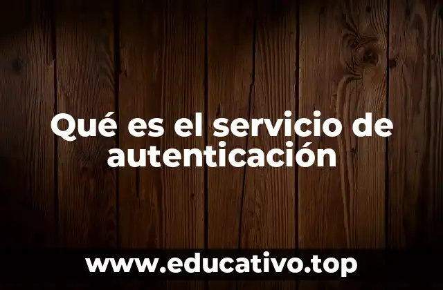 Qué es el servicio de autenticación