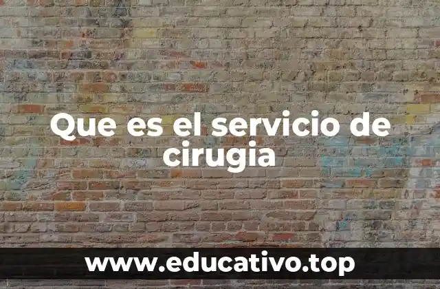 Que es el servicio de cirugia