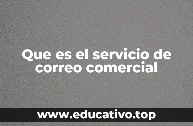 Que es el servicio de correo comercial