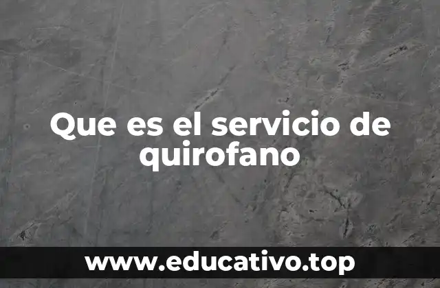 Que es el servicio de quirofano