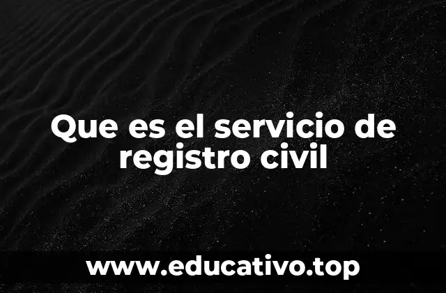 Que es el servicio de registro civil