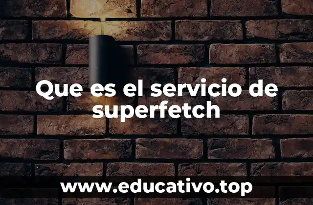 Que es el servicio de superfetch