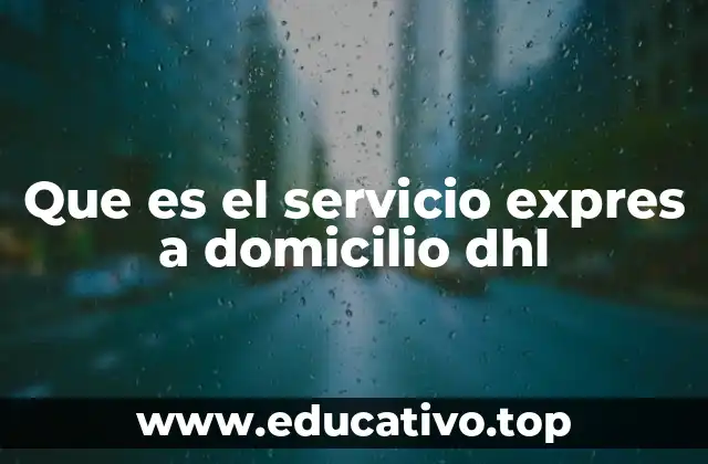 Que es el servicio expres a domicilio dhl