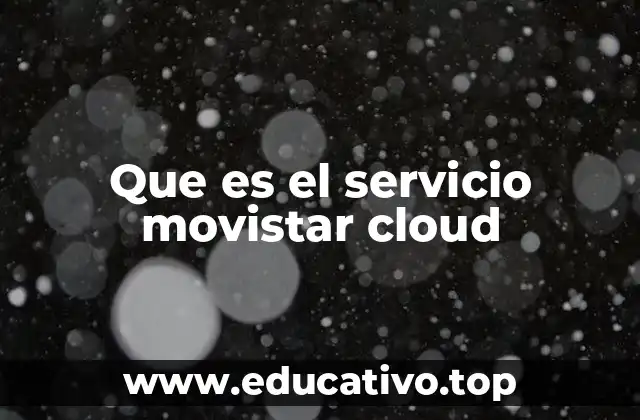 Que es el servicio movistar cloud