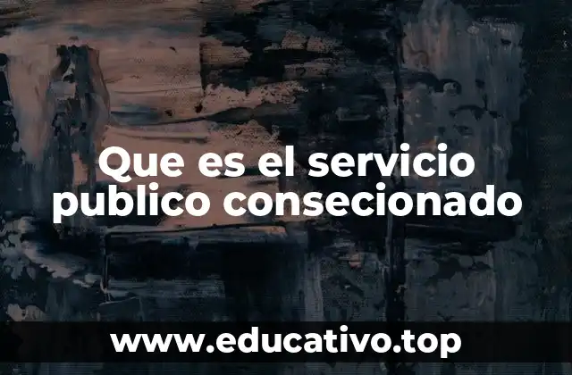 Que es el servicio publico consecionado