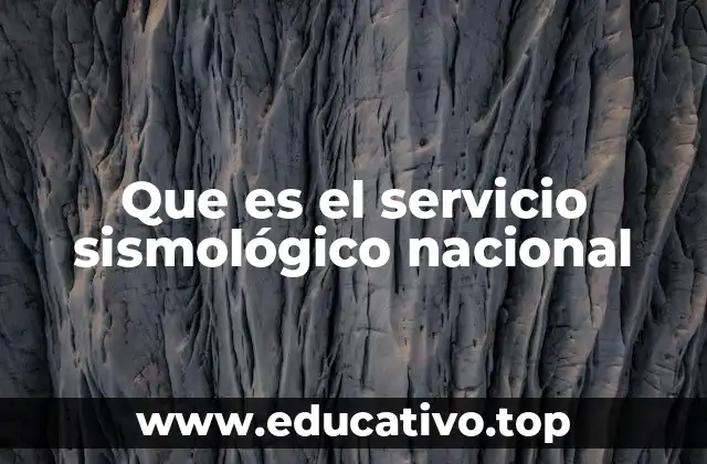 Que es el servicio sismológico nacional