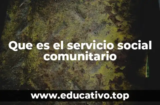 Que es el servicio social comunitario
