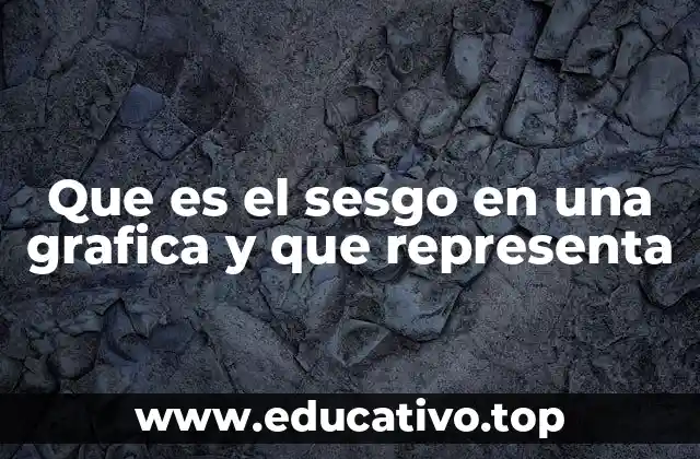 Que es el sesgo en una grafica y que representa