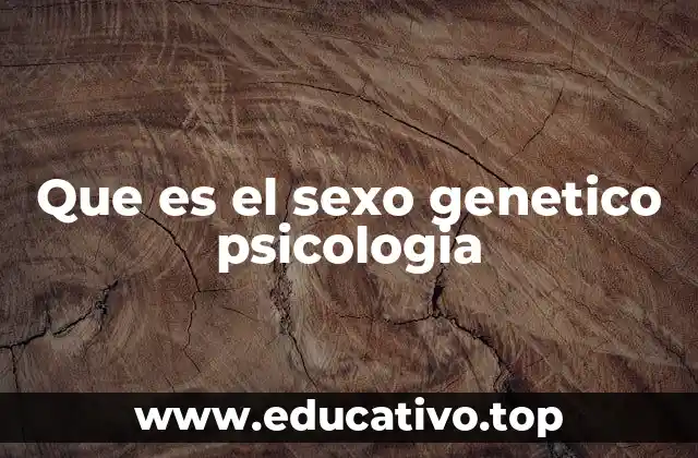 Que es el sexo genetico psicologia