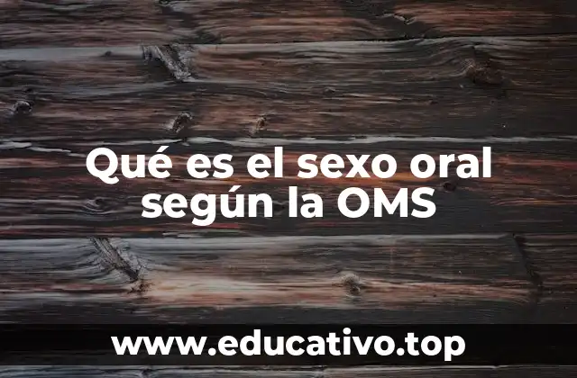 Qué es el sexo oral según la OMS