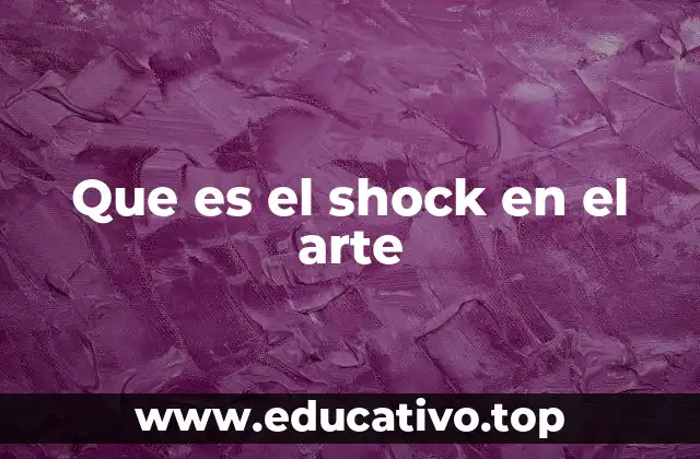 Que es el shock en el arte