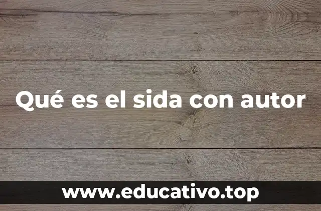 Qué es el sida con autor