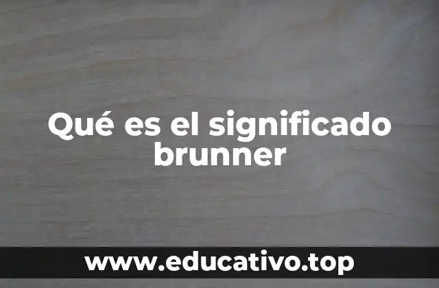 Qué es el significado brunner