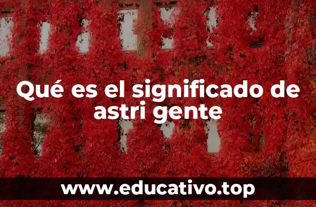 Qué es el significado de astri gente