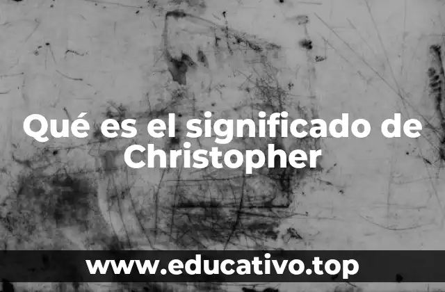 Qué es el significado de Christopher