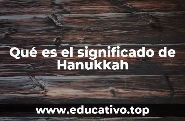 Qué es el significado de Hanukkah