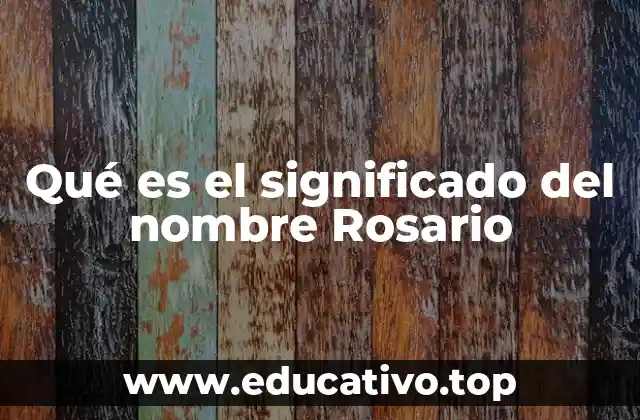 Qué es el significado del nombre Rosario