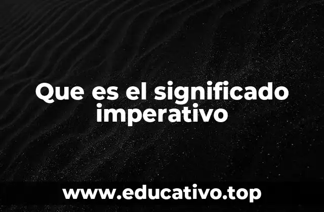 Que es el significado imperativo