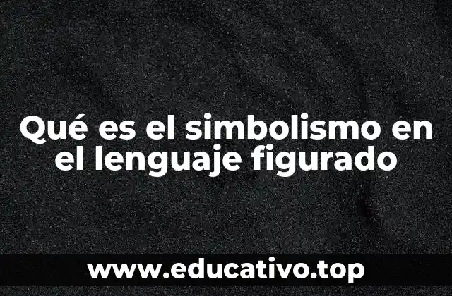 Qué es el simbolismo en el lenguaje figurado