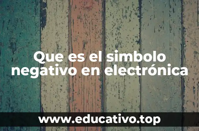 Que es el simbolo negativo en electrónica