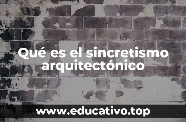 Qué es el sincretismo arquitectónico