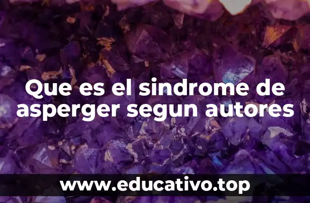 Que es el sindrome de asperger segun autores
