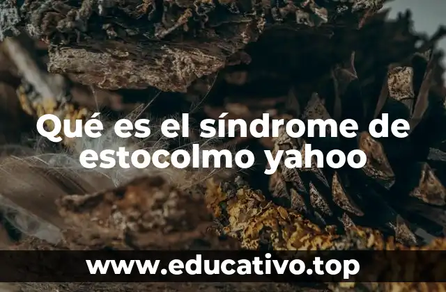Qué es el síndrome de estocolmo yahoo
