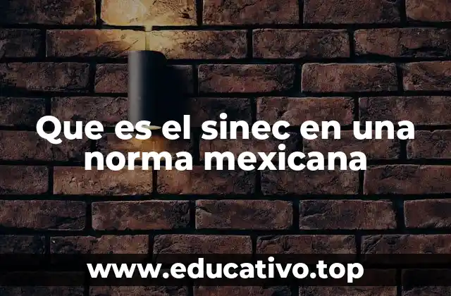Que es el sinec en una norma mexicana
