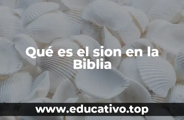 Qué es el sion en la Biblia