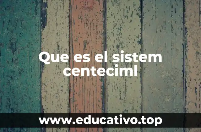 Que es el sistem centeciml
