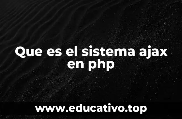 Que es el sistema ajax en php