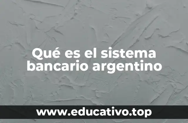 Qué es el sistema bancario argentino