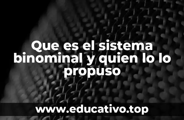 Que es el sistema binominal y quien lo lo propuso