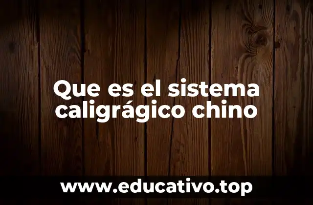 Que es el sistema caligrágico chino