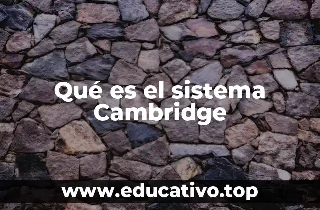 La influencia del sistema Cambridge en la educación global
