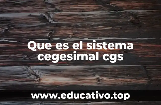 Que es el sistema cegesimal cgs