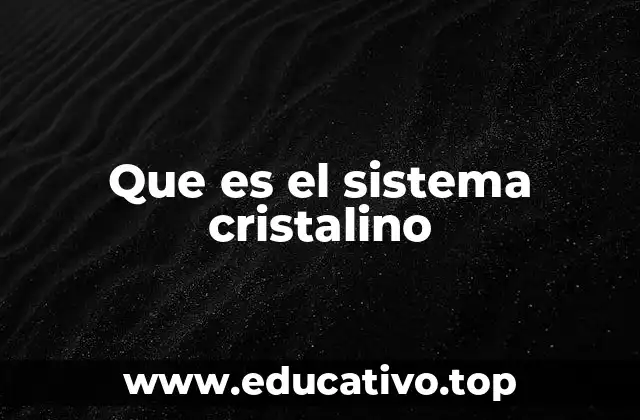 Que es el sistema cristalino