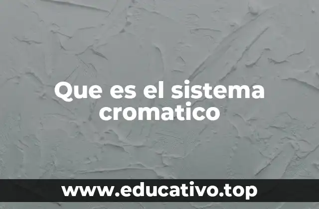Que es el sistema cromatico