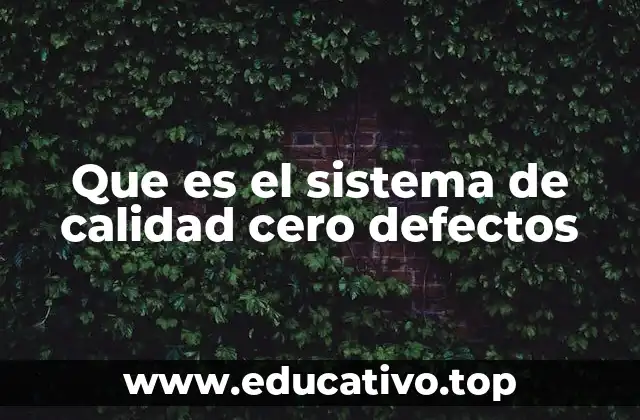 Que es el sistema de calidad cero defectos