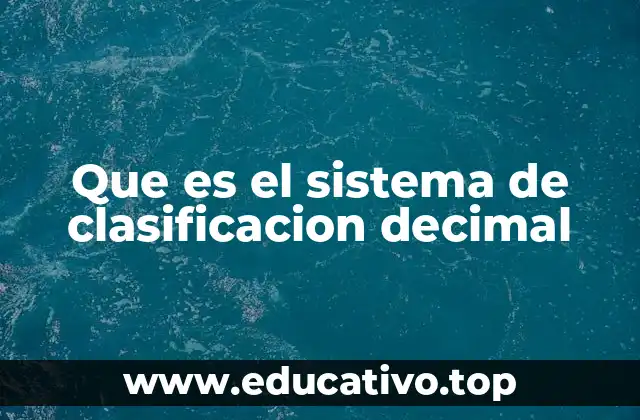 Que es el sistema de clasificacion decimal