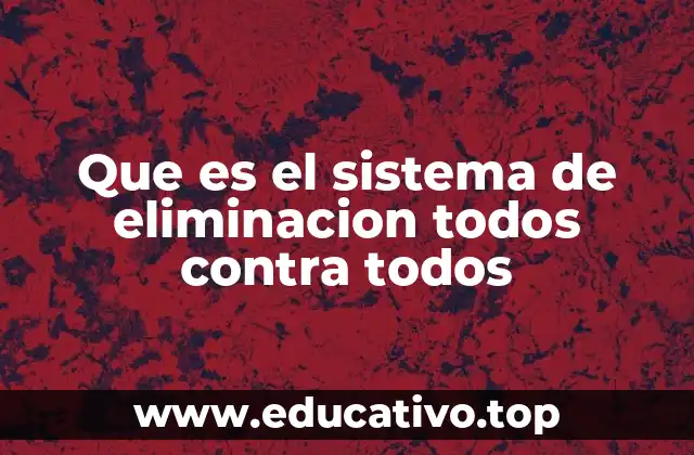 Que es el sistema de eliminacion todos contra todos
