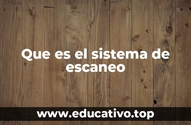 Que es el sistema de escaneo