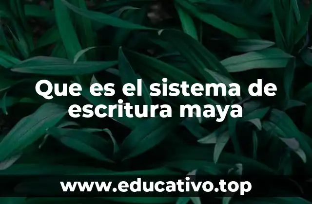 Que es el sistema de escritura maya