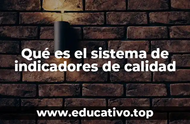 Qué es el sistema de indicadores de calidad